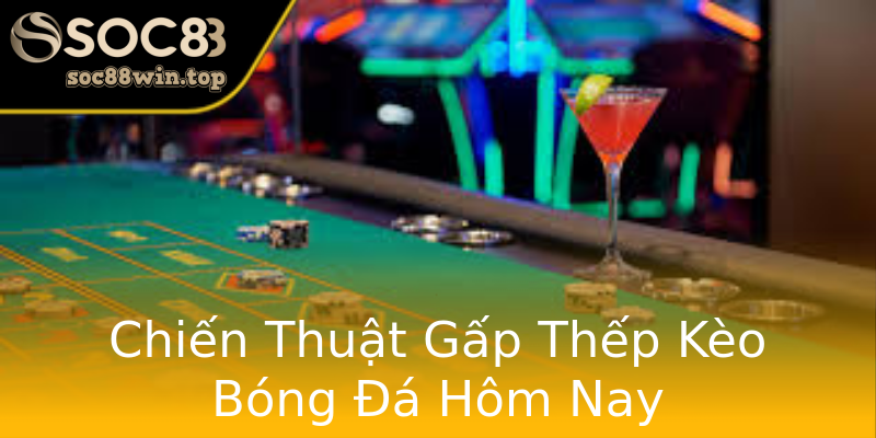 Chiến Thuật Gấp Thếp Kèo Bóng Đá Hôm Nay Chiến Thuật Gấp Thếp Kèo Bóng Đá Hôm Nay