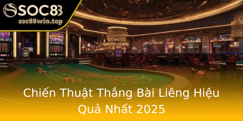 Chiến Thuật Thắng Bài Liêng Hiệu Quả Nhất 2025 Chiến Thuật Thắng Bài Liêng Hiệu Quả Nhất 2025