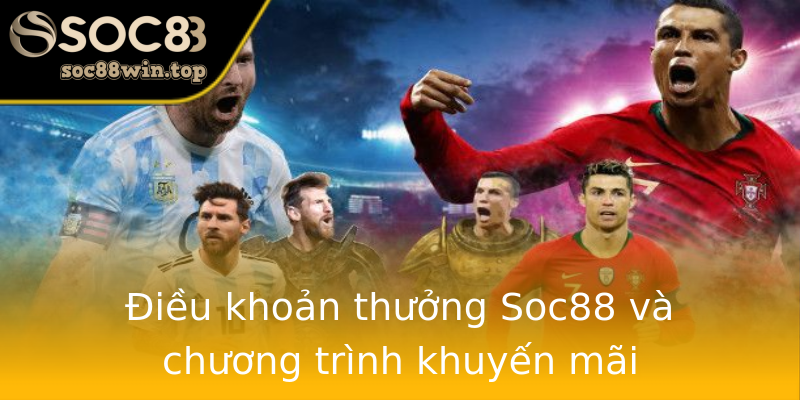 Điều khoản thưởng Soc88 và chương trình khuyến mãi Điều khoản thưởng Soc88 và chương trình khuyến mãi