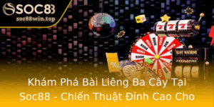 Kham Pha Bai Lieng Ba Cay Tai Soc88 Chien Thuat Inh Cao Cho Nguoi Moi