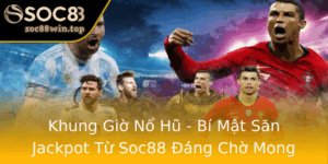 Khung Gio No Hu Bi Mat San Jackpot Tu Soc88 Ang Cho Mong