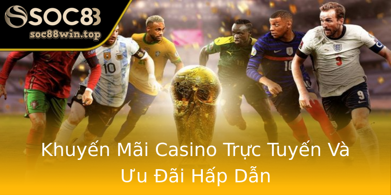 Khuyến Mãi Casino Trực Tuyến Và Ưu Đãi Hấp Dẫn Khuyến Mãi Casino Trực Tuyến Và Ưu Đãi Hấp Dẫn