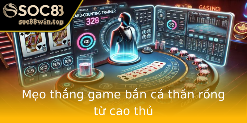 Mẹo thắng game bắn cá thần rồng từ cao thủ Mẹo thắng game bắn cá thần rồng từ cao thủ