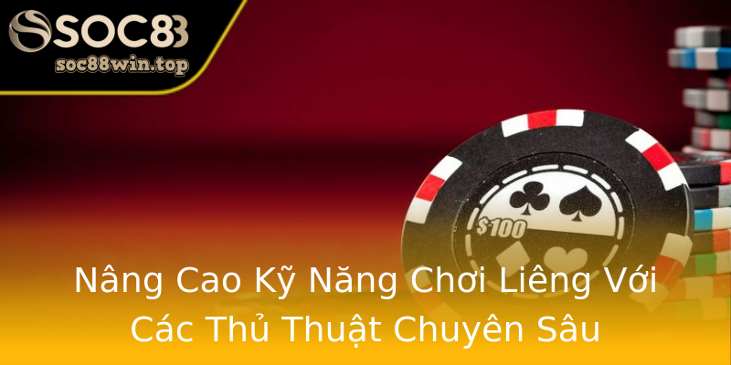 Nâng Cao Kỹ Năng Chơi Liêng Với Các Thủ Thuật Chuyên Sâu Nâng Cao Kỹ Năng Chơi Liêng Với Các Thủ Thuật Chuyên Sâu