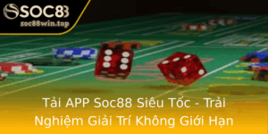 Tai App Soc88 Sieu Toc Trai Nghiem Giai Tri Khong Gioi Han
