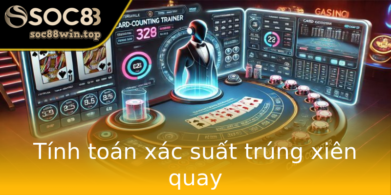 Tính toán xác suất trúng xiên quay Tính toán xác suất trúng xiên quay