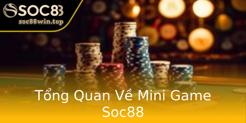 Tổng Quan Về Mini Game Soc88 Tổng Quan Về Mini Game Soc88